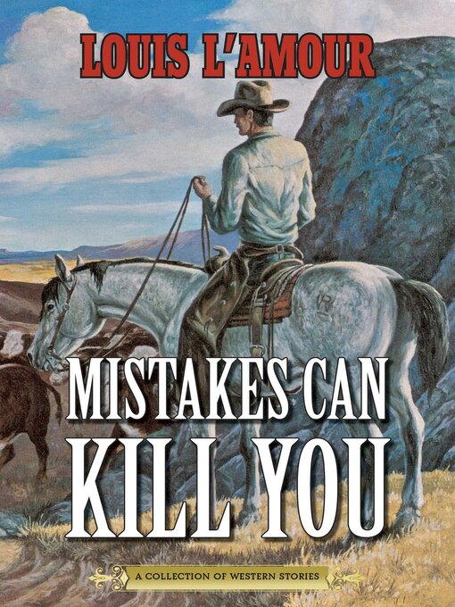 Title details for Mistakes Can Kill You by Louis L'Amour - Available
